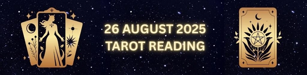 26 August 2025 Tarot Reading