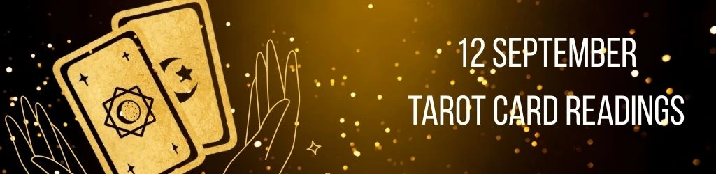 12 September Daily Tarot Horoscope