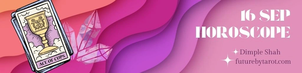 16 September Tarot Horoscope
