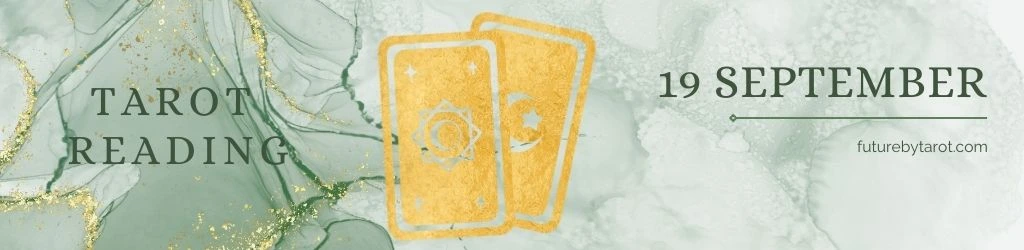 19 September Tarot Horoscope – Daily Tarot Reading