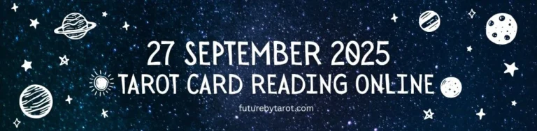 27 September 2025 Horoscope –Free Tarot Reading