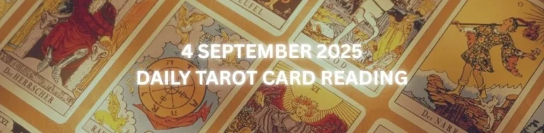 4 September 2025 Tarot Reading – Daily Horoscope Predictions