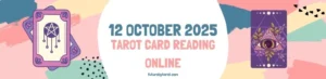 12 October Tarot Reading – Divine Message & Energy Guidance
