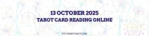 13 October Tarot Reading
